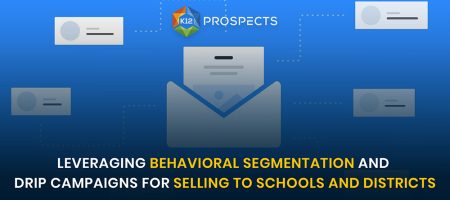 Featured-Leveraging-Behavioral-Segmentation-and-Drip-Campaigns-for-Selling-to-Schools-and-Districts