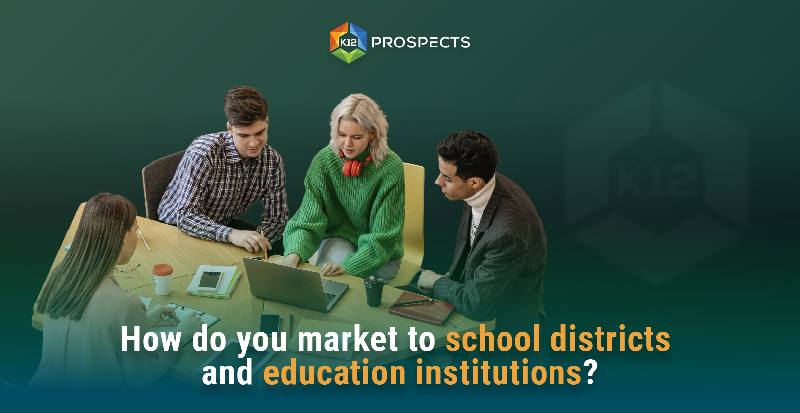 Top How do you market to school districts and education institutions